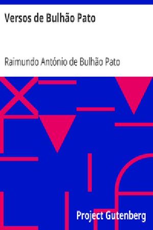 [Gutenberg 25840] • Versos de Bulhão Pato